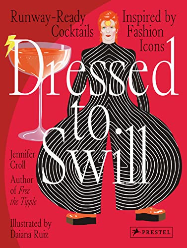 Imagen de archivo de Dressed to Swill: Runway-Ready Cocktails Inspired by Fashion Icons a la venta por ThriftBooks-Dallas