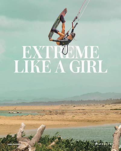 Beispielbild fr Extreme Like a Girl: Women in Adventure Sports zum Verkauf von Bellwetherbooks