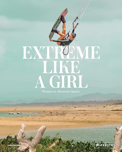 Imagen de archivo de Extreme Like a Girl: Women in Adventure Sports a la venta por Bellwetherbooks