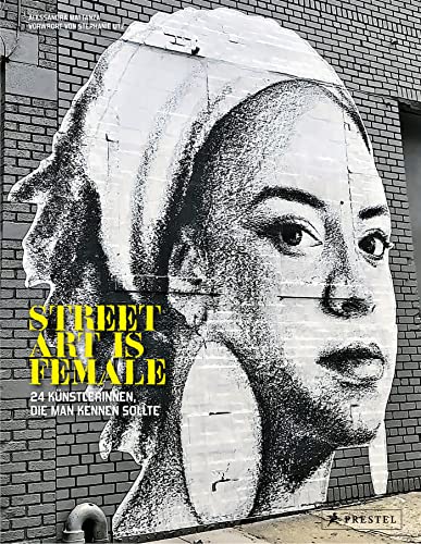 Stock image for Street Art is Female (dt.): 24 Knstlerinnen, die man kennen sollte for sale by medimops