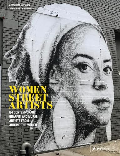 Stock image for Women Street Artists: 24 Contemporary Graffiti and Mural Artists from around the World for sale by Irish Booksellers