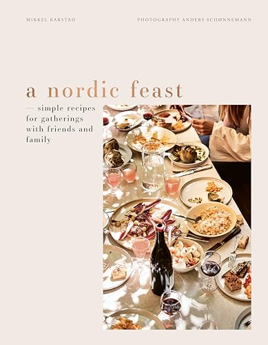 Stock image for A Nordic Feast: Simple Recipes for Gatherings with Friends and Family for sale by Lakeside Books