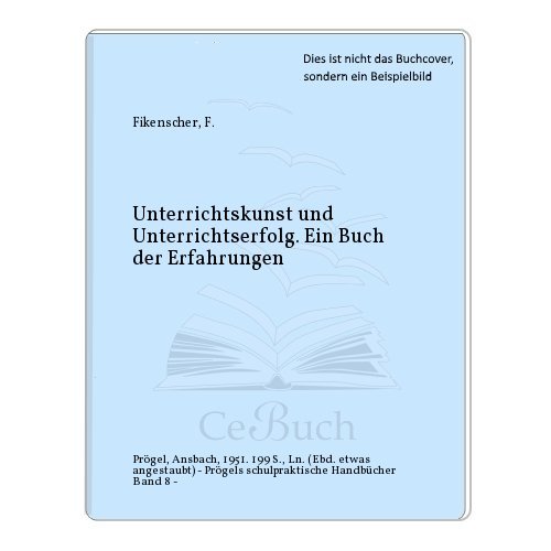 Beispielbild fr Unterrichtskunst und Unterrichtserfolg. Ein Buch der Erfahrungen zum Verkauf von Norbert Kretschmann