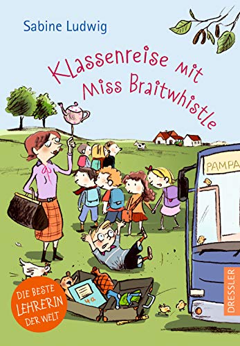 Klassenreise mit Miss Braitwhistle - Ludwig, Sabine