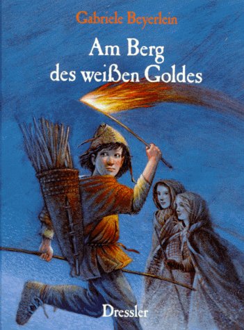 Am Berg des weißen Goldes. Eine Geschichte aus der Zeit der Kelten. ( Ab 10 J.) - Beyerlein, Gabriele