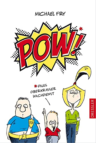 POW! : Pauls oberkrasser Wachdienst. Michael Fry. Aus dem Amerikan. von Yvonne Hergane - Fry, Michael (Verfasser) und Yvonne (Übersetzer) Hergane-Magholder