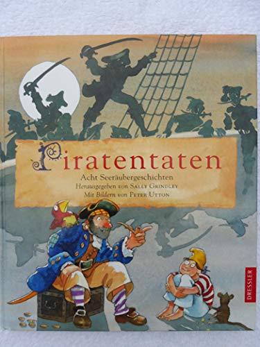 Piratentaten. Acht Seeräubergeschichten gesammelt von Sally Grindley, mit Bildern von Peter Utton