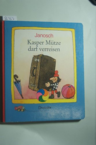 Kasper MÃ¼tze darf verreisen. (9783791510460) by Janosch