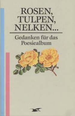 Stock image for Rosen, Tulpen, Nelken for sale by Versandantiquariat Felix Mcke