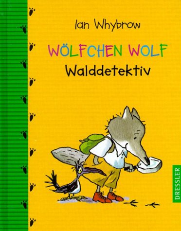 WÃ¶lfchen Wolf. Walddetektiv. ( Ab 8 J.). (9783791523378) by Whybrow, Ian; Ross, Tony