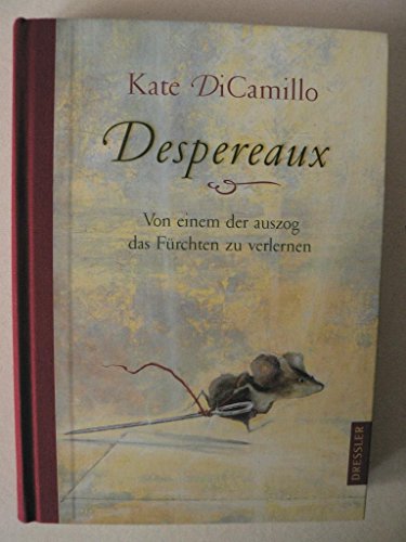 Despereaux: Von einem, der auszog das Fürchten zu verlernen