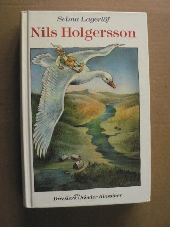 Nils Holgersson. ( Ab 10 J.). Nils Holgerssons wunderbare Reise durch Schweden - Selma Lagerlöf