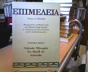 Praktische Philosophie. Das Modell des Aristoteles - Höffe, Otfried