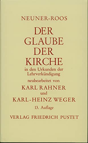 Der Glaube der Kirche in den Urkunden der LehrverkÃ¼ndigung. (9783791701196) by Neuner, Josef; Roos, Heinrich; Rahner, Karl; Weger, Karl-Heinz