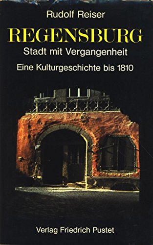 9783791705316: Regensburg, Stadt mit Vergangenheit: E. Kulturgeschichte bis 1810 (German Edition)
