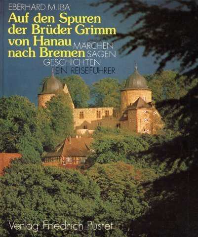 Stock image for Auf den Spuren der Brder Grimm von Hanau nach Bremen. Mrchen. Sagen. Geschichten for sale by medimops