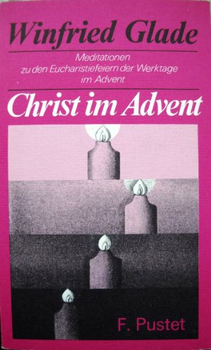 Beispielbild fr Christ im Advent. Meditationen zu den Eucharistiefeiern der Werktage im Advent zum Verkauf von Bernhard Kiewel Rare Books