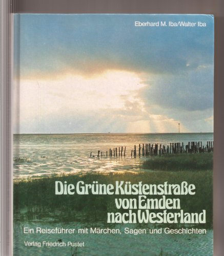 Beispielbild fr Die Grne Kstenstrae von Emden nach Westerland. Ein Reisefhrer mit Mrchen, Sagen und Geschi zum Verkauf von medimops