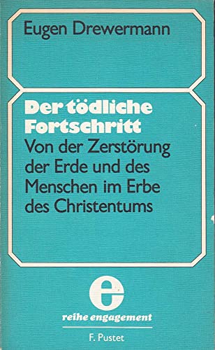 Der toÌˆdliche Fortschritt: Von der ZerstoÌˆrung der Erde und des Menschen im Erbe des Christentums (Reihe Engagement) (German Edition) (9783791707129) by Drewermann, Eugen