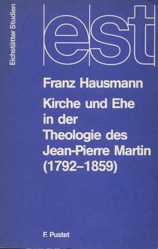 9783791707150: Kirche und Ehe in der Theologie des Jean-Pierre Martin (1792-1859)