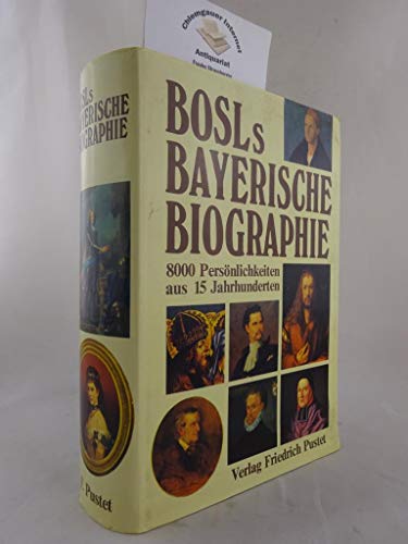 Beispielbild fr Bosls bayerische Biographie. 8000 Persnlichkeiten aus 15 Jahrhunderten zum Verkauf von medimops