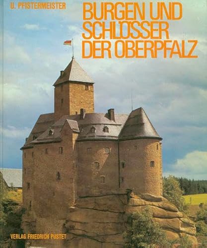 Beispielbild fr Burgen und Schlsser der Oberpfalz zum Verkauf von Thomas Emig