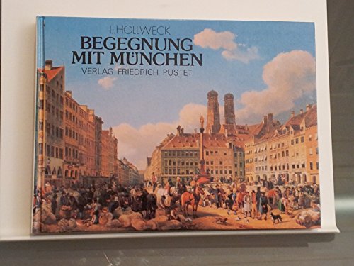 Stock image for Begegnung mit Mnchen - mit 54 Abbildungen vom 15 Jahrhundert bis heute for sale by Storisende Versandbuchhandlung