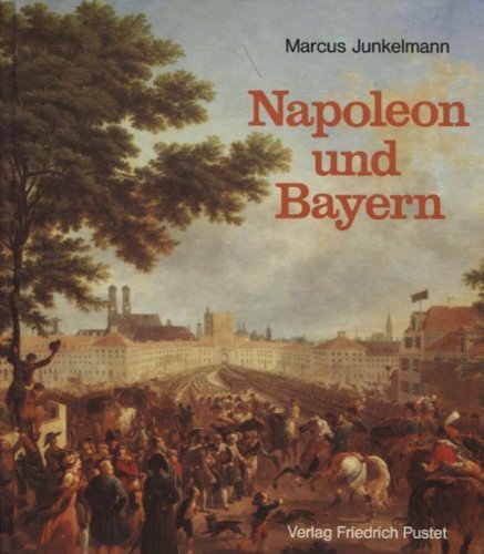 Stock image for Napoleon und Bayern. Von den Anfngen des Knigreiches for sale by medimops