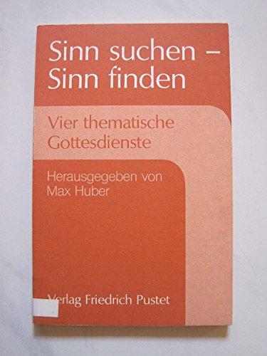 9783791709666: Sinn suchen - Sinn finden. Vier thematische Gottesdienste