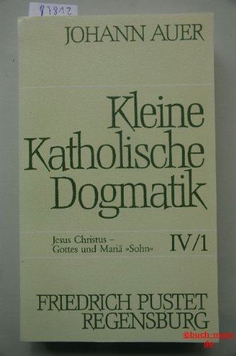 Beispielbild fr Kleine Katholische Dogmatik, 9 Bde. in 10 Tl.-Bdn., Bd.4/1, Jesus Christus, Gottes und Mari 'Sohn' zum Verkauf von medimops