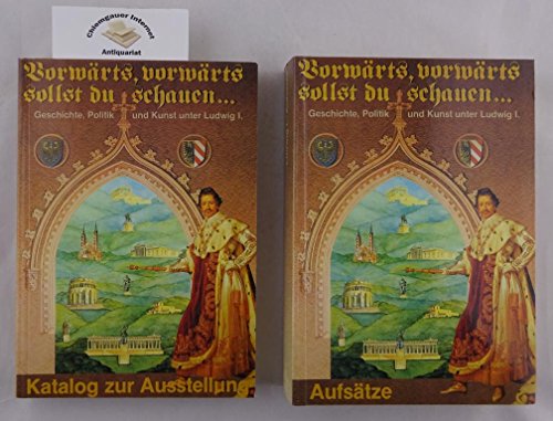 Beispielbild fr "Vorwrts, vorwrts sollst du schauen ." Geschichte, Politik und Kunst unter Ludwig I ; Teil: Aufstze. hrsg. von Johannes Erichsen u. Uwe Puschner / Verffentlichungen zur bayerischen Geschichte und Kultur ; Nr. 9 zum Verkauf von Antiquariat Rohde