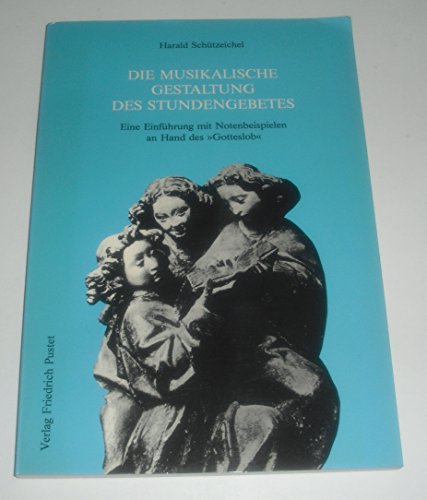 Beispielbild fr Die musikalische Gestaltung des Stundengebetes. Eine Einfhrung mit Notenbeispielen an Hand des "Gotteslob" zum Verkauf von medimops