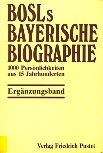 Beispielbild fr Bosls bayerische Biographie - 1000 Pers nlichkeiten aus 15 Jahrhunderten : Erg nzungsband. zum Verkauf von dsmbooks