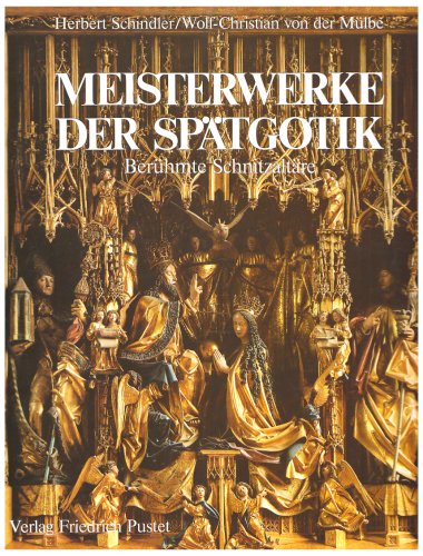 Meisterwerke der SpaÌˆtgotik: BeruÌˆhmte SchnitzaltaÌˆre (German Edition) (9783791712246) by Schindler, Herbert