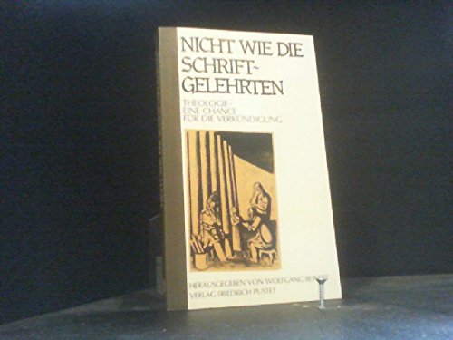 9783791712598: Nicht wie die Schriftgelehrten: Theologie, eine Chance für die Verkündigung (German Edition)
