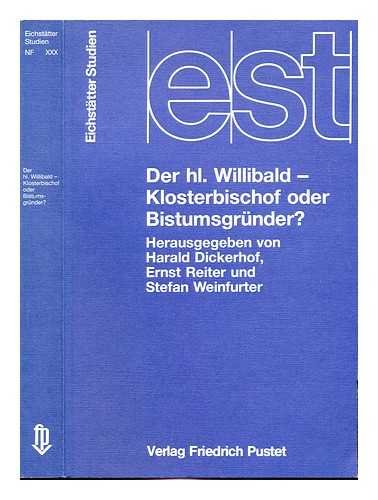 Der heilige Willibald. Klosterbischof oder Bistümsgründer? - Dickerhof, Harald