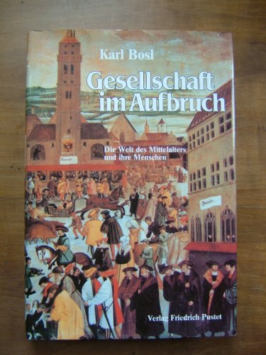 Stock image for Gesellschaft im Aufbruch: Die Welt des Mittelalters und ihre Menschen (German Edition) for sale by Zubal-Books, Since 1961