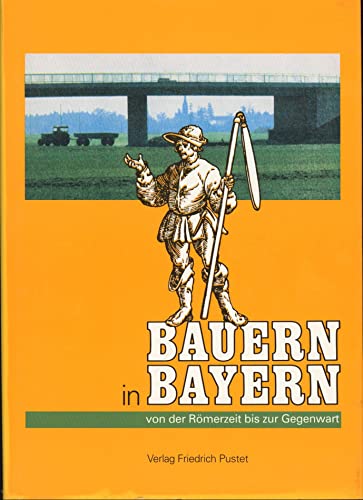 9783791713472: Bauern in Bayern. Von der Rmerzeit bis zur Gegenwart