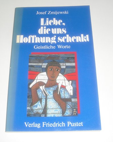 Stock image for Liebe, die uns Hoffnung schenkt. Geistliche Worte for sale by Versandantiquariat Felix Mcke