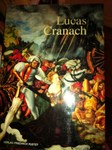 Lucas Cranach: Ein Maler-Unternehmer aus Franken (Veröffentlichungen zur Bayerischen Geschichte und Kultur) (German Edit - Cranach, Lucas