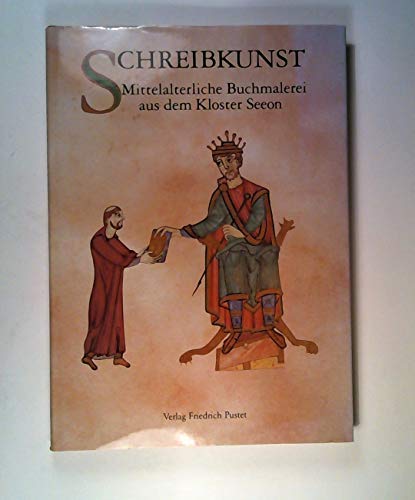 Schreibkunst. Mittelalterliche Buchmalerei aus dem Kloster Seeon - Kirmeier Josef (hrsg.) und Alois (hrsg.), Schütz