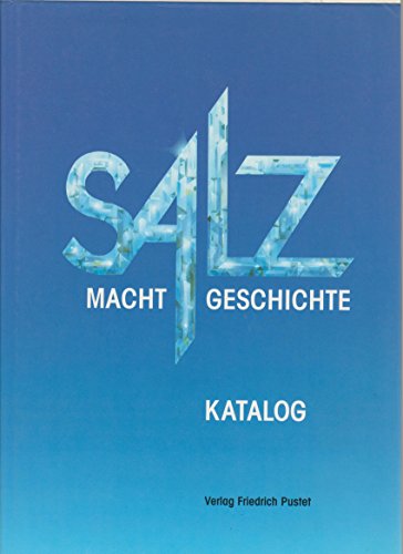 Salz macht Geschichte. 1. Buch: Katalog, mit einem Sprachkristall von Uwe Dick; 2. Buch: Aufsätze. - Treml, Martin, Rainhard Riepertinger und Evamaria Brockhoff (Hrsg.)