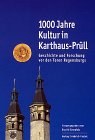 1000 Jahre Kultur in Karthaus-Prüll: Geschichte und Forschung vor den Toren Regensburgs. Festschr...