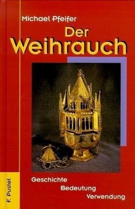 9783791715667: Der Weihrauch. Geschichte, Bedeutung, Verwendung. (German Edition)
