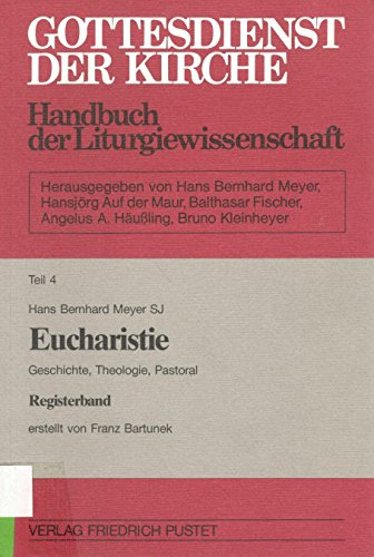 Beispielbild fr Gottesdienst der Kirche. Handbuch der Liturgiewissenschaft: Gottesdienst der Kirche, Tl.4, Eucharistie, Registerband: TEIL 4 zum Verkauf von medimops