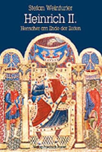 Heinrich II. (1002-1024): Herrscher am Ende der Zeiten - Stefan Weinfurter