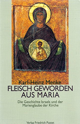 Beispielbild fr Fleisch geworden aus Maria: Die Geschichte Israels und der Marienglaube der Kirche zum Verkauf von medimops