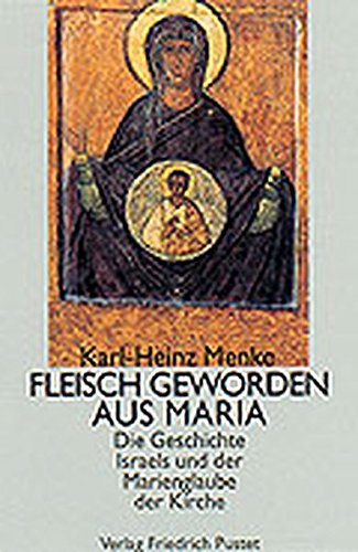 9783791716657: Fleisch geworden aus Maria: Die Geschichte Israels und der Marienglaube der Kirche