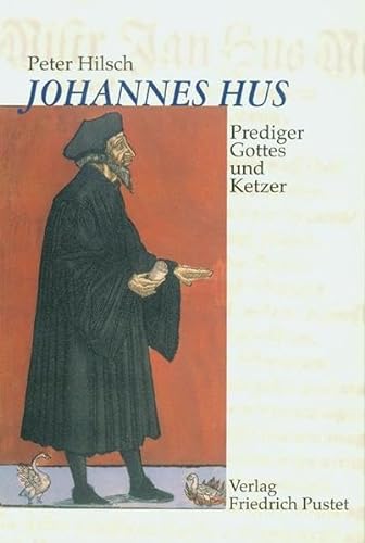 Johannes Hus : (um 1370 - 1415) ; Prediger Gottes und Ketzer. - Hilsch, Peter