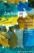 Stock image for Lachen in Freiheit. Theologische Skizzen for sale by medimops